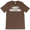i hate everyone T-Shirt