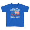 This Is How Americans Take A Knee Toddler T-shirt