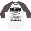 I&rsquo;m Called Grandma Because I&rsquo;m Way Too Cool To Be Called Grandma 3/4 Sleeve Shirt