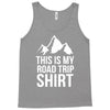 this is my road trip shirt Tank Top