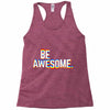 be awesome Racerback Tank
