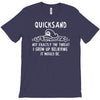 quicksand not exactly the threat i grew up believing it would be T-Shirt