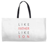 LIKE FATHER AND SON Weekender Totes