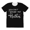 you can't scare me i'm a mother All Over Women's T-shirt