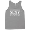 i hate being sexy but somebody has to do it funny Tank Top