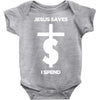 jesus saves i spend funny statement Baby Bodysuit