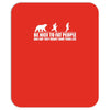 be nice to fat people bear chase funny pub joke Mousepad