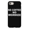 no cofeeee no workeeee iPhone 8
