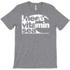 i need vitamin sea T-Shirt