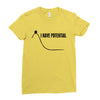 i have potential Ladies Fitted T-Shirt