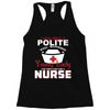 I Was One A Polite Well Mannered Young Lady And Then I Became A Nurse Racerback Tank
