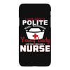 I Was One A Polite Well Mannered Young Lady And Then I Became A Nurse iPhoneX