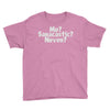 me saracastic never Youth Tee