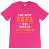 The Best Papa Was Born In September T-Shirt
