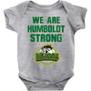 We Are Humboldt Strong Baby Bodysuit