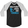 anatomy jokes are cornea 3/4 Sleeve Shirt