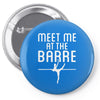meet me at the barre ballet shoes funny Pin-back button