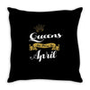 queens are born in april Throw Pillow