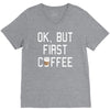 ok, but first coffee V-Neck Tee