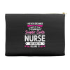 I Never Dreamed I d Grow Up To Be A Super Cute Nurse But Here I'm Kill Accessory Pouches