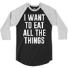 i want to eat all the things 3/4 Sleeve Shirt