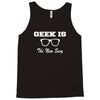 geek is the new sexy Tank Top