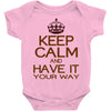 keep calm have it Baby Onesie
