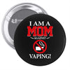 I Am A Mom Against Vaping Pin-back button