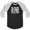 ME, JEALOUS OF YOU? 3/4 Sleeve Shirt