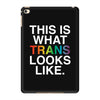 This Is What Trans Looks Like iPad Mini 4