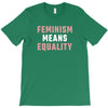 Feminism Means Equality T-Shirt