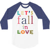 let's fall in love 3/4 Sleeve Shirt
