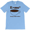 M=Mc2 Energy=Milk X Coffee T-Shirt