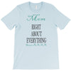 mom right about everything since xxxx T-Shirt