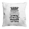 I Am An August Women Throw Pillow