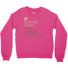 coffee then human resources Crewneck Sweatshirt