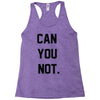 can you not Racerback Tank