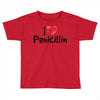 I Love Penicillin Toddler T-shirt
