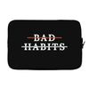 Bad Habits Laptop sleeve