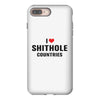 I Love Shithole Countries iPhone 8 Plus