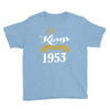 kings are born in 1953 Youth Tee