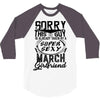 This Guy Is Taken By A Super Sexy March Girlfriend 3/4 Sleeve Shirt