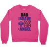 my dad was so brave god made him an angel Crewneck Sweatshirt