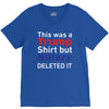 this was a trump shirt but hillary deleted it V-Neck Tee