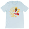 and you are it T-Shirt
