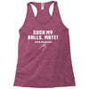 Suck my balls mate Racerback Tank