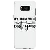 my mom will cut you Samsung Galaxy S8 Case