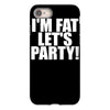 i'm fat lets party funny slogan iPhone 8