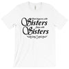 what happens with sisters stays with sisters T-Shirt