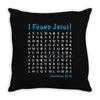 i Found Jesus Throw Pillow